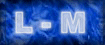 L bis M