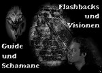 Flashbacks und Vision - Guide und Schamane