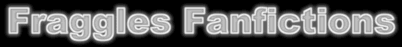 Fraggles Fanfictions